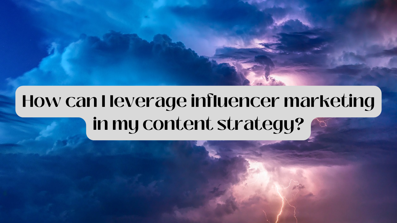 How to Leverage Influencer Marketing for Your Brand in 2025