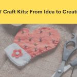 Top 10 Must-Have DIY Craft Kits for Beginners